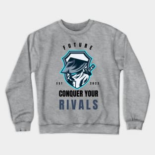 Conquer your rivals Crewneck Sweatshirt